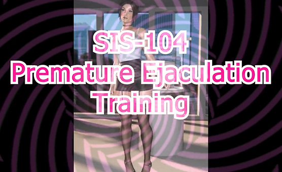 SIS -104 Premature Ejaculation Training