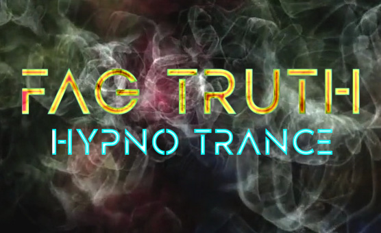 Fag Truth Hypno Trance