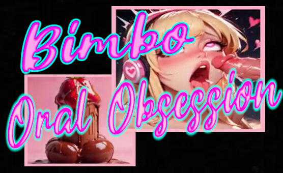 Bimbo Oral Obsession