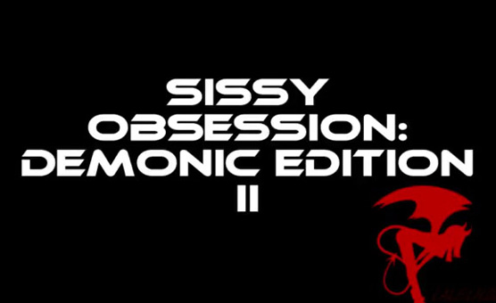 Sissy Obsession - Demonic Edition 2