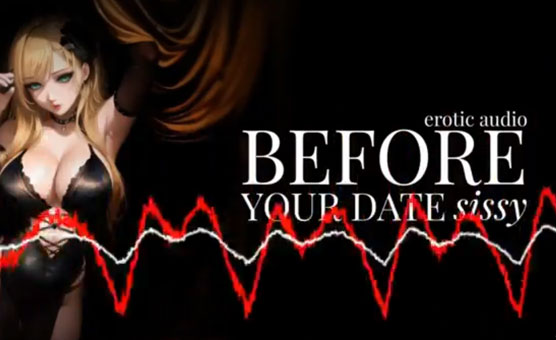 Erotic Audio - Before Your Date Sissy