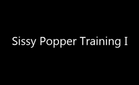 Sissy Popper Training 1