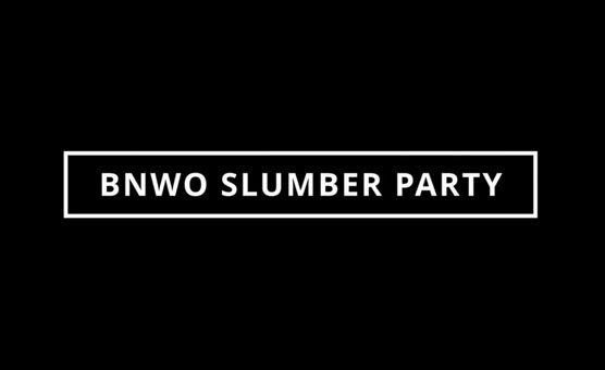 BNWO Slumber Party