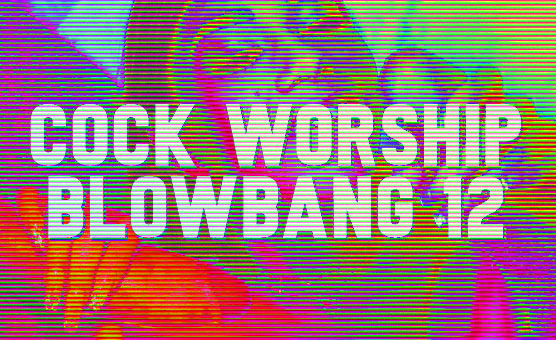 Cock Worship - Blowbang 12
