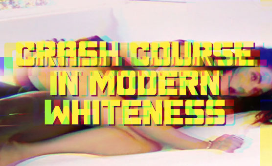 Crash Course In Modern Whiteness