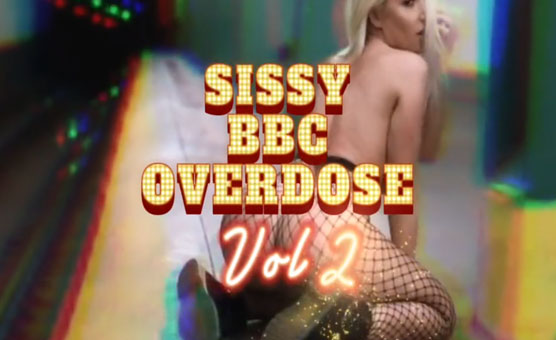 Sissy BBC Overdose Vol 2