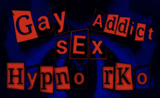Gay Sex Addict - By HypnoRKO Minus Intro