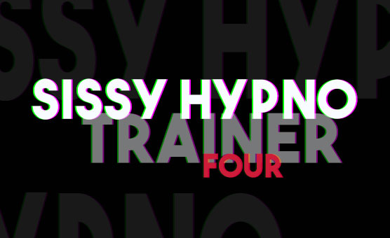Sissy Hypno Trainer Four