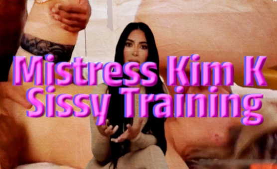 Mistress Kim K Sissy Training