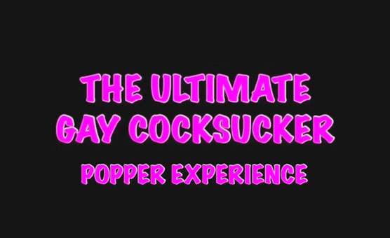 Ultimate Gay Cocksucker - Poppers Experience