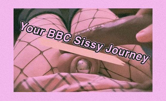 Your BBC Sissy Journey