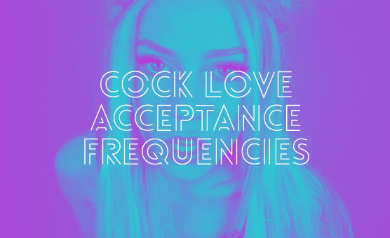 Cock Love Acceptance Frequencies